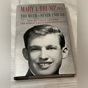 Donald Trump 
Too Much And Never Enough Mary L. Trump Hardcover Book. EXCELLENT.